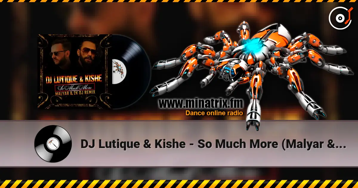 DJ Lutique & Kishe - So Much More (Malyar & 2K DJ Remix) слухати онлайн у високій якості | Minatrix.FM