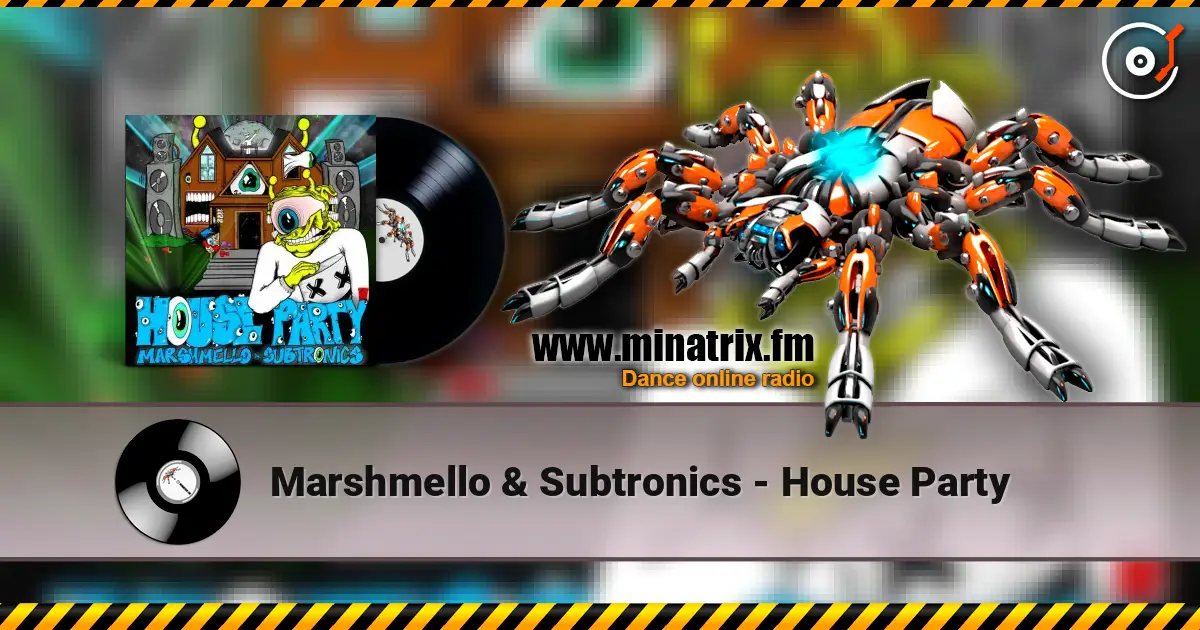 Marshmello & Subtronics - House Party слухати онлайн у високій якості | Minatrix.FM