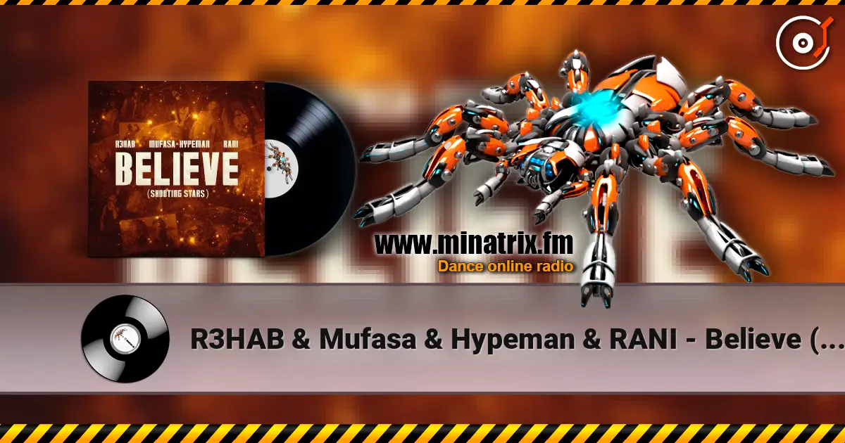 R3HAB & Mufasa & Hypeman & RANI - Believe (Shooting Stars) слухати онлайн у високій якості | Minatrix.FM