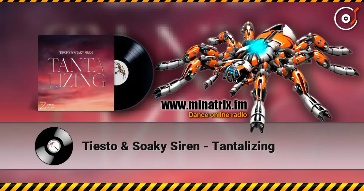 Tiesto & Soaky Siren - Tantalizing слухати онлайн у високій якості | Minatrix.FM