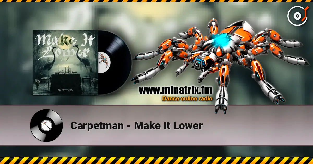 Carpetman - Make It Lower слухати онлайн у високій якості | Minatrix.FM
