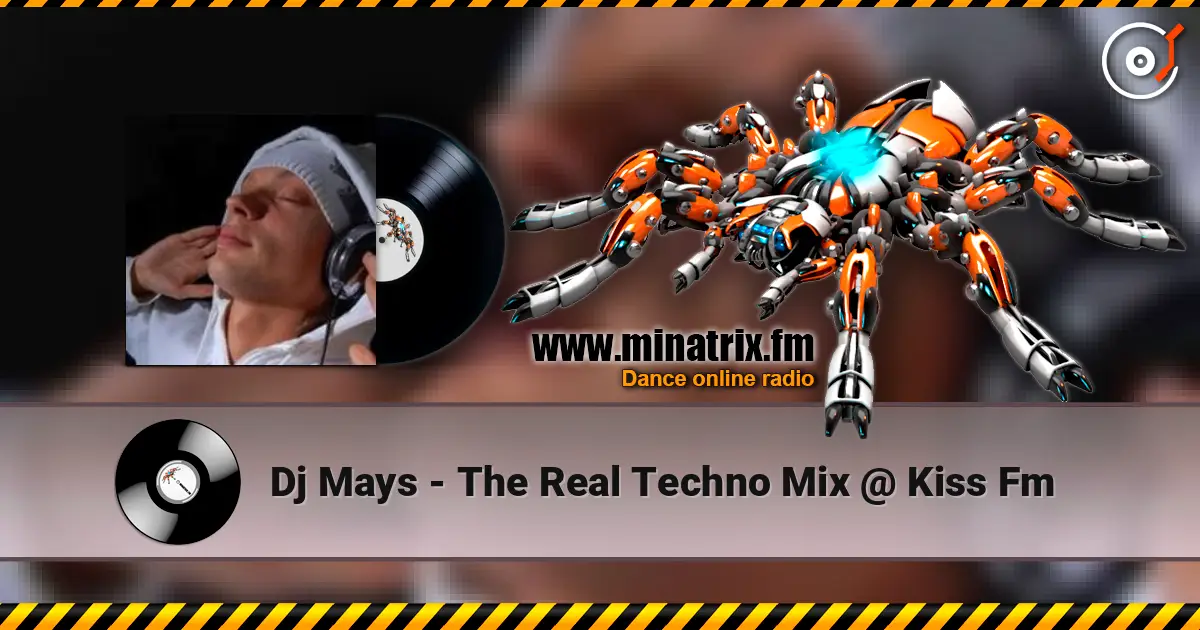 Dj Mays - The Real Techno Mix @ Kiss Fm слухати онлайн у високій якості | Minatrix.FM