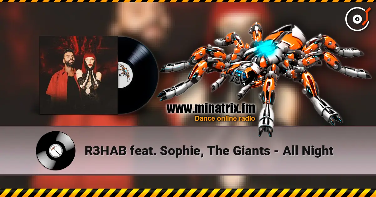 R3HAB feat. Sophie, The Giants - All Night слухати онлайн у високій якості | Minatrix.FM