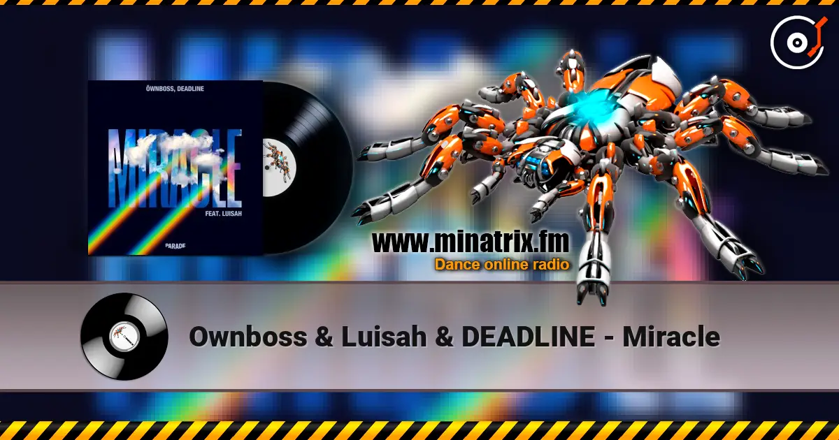 Ownboss & Luisah & DEADLINE - Miracle listen online in high quality | Minatrix.FM