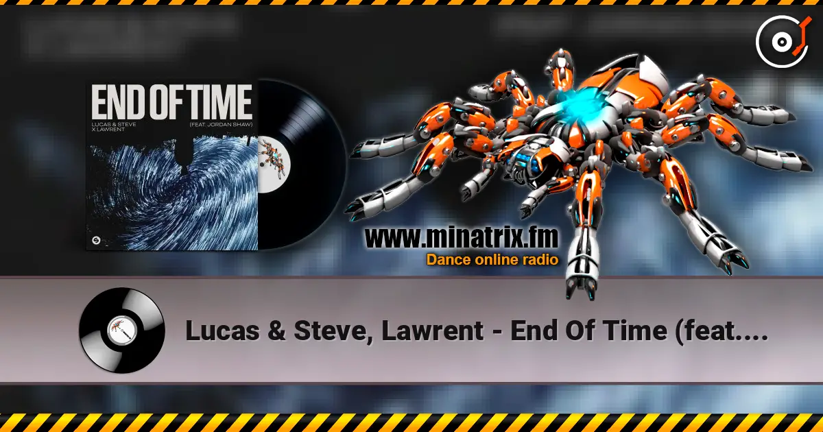 Lucas & Steve, Lawrent - End Of Time (feat. Jordan Shaw) ������� ���������