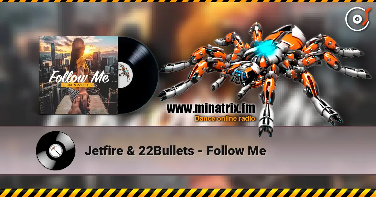 Jetfire & 22Bullets - Follow Me слухати онлайн у високій якості | Minatrix.FM