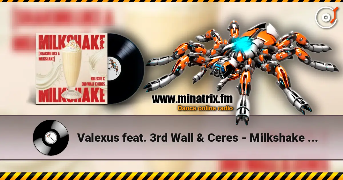 Valexus feat. 3rd Wall & Ceres - Milkshake (Shaking Like A Milkshake) слухати онлайн у високій якості | Minatrix.FM