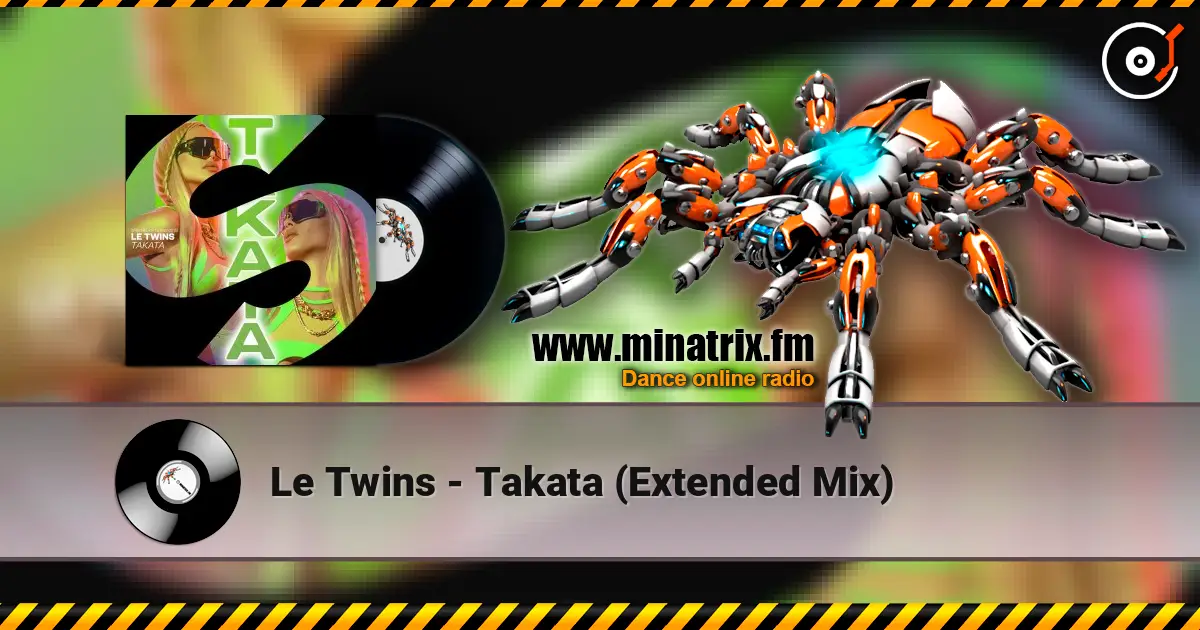 Le Twins - Takata (Extended Mix) слухати онлайн у високій якості | Minatrix.FM