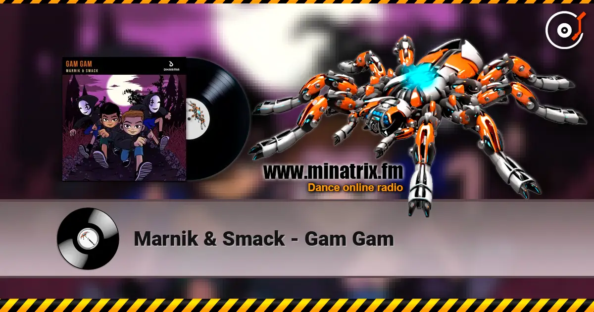 Marnik & Smack - Gam Gam слухати онлайн у високій якості | Minatrix.FM