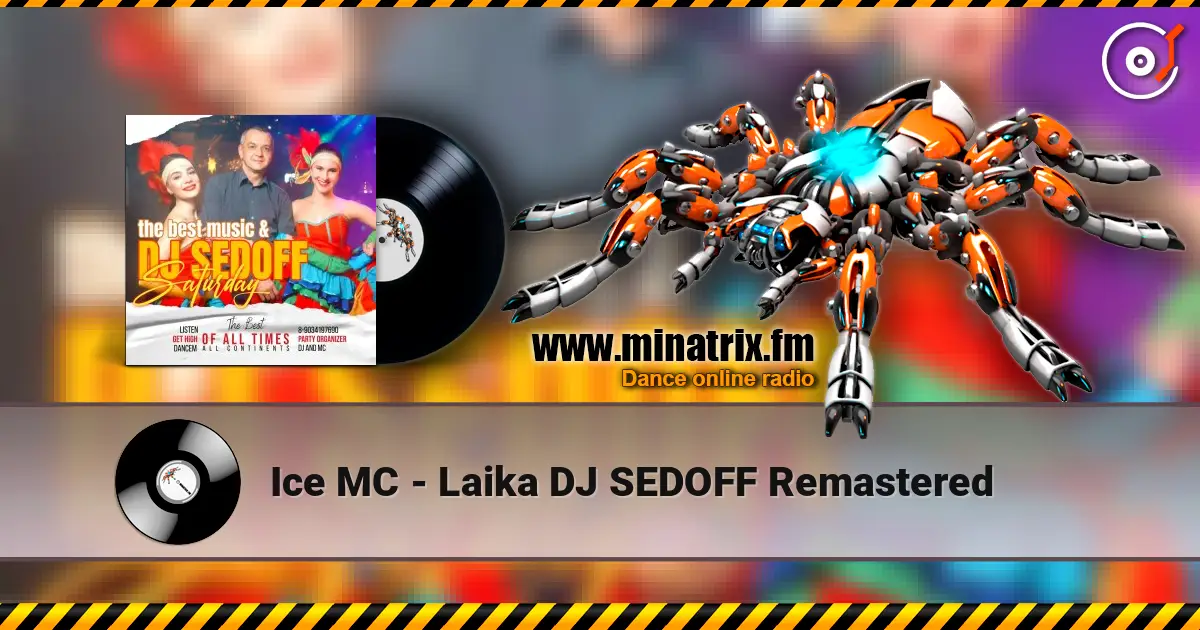Ice MC - Laika DJ SEDOFF Remastered слухати онлайн у високій якості | Minatrix.FM