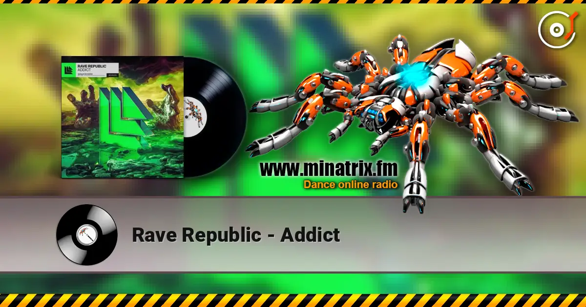 Rave Republic - Addict слухати онлайн у високій якості | Minatrix.FM