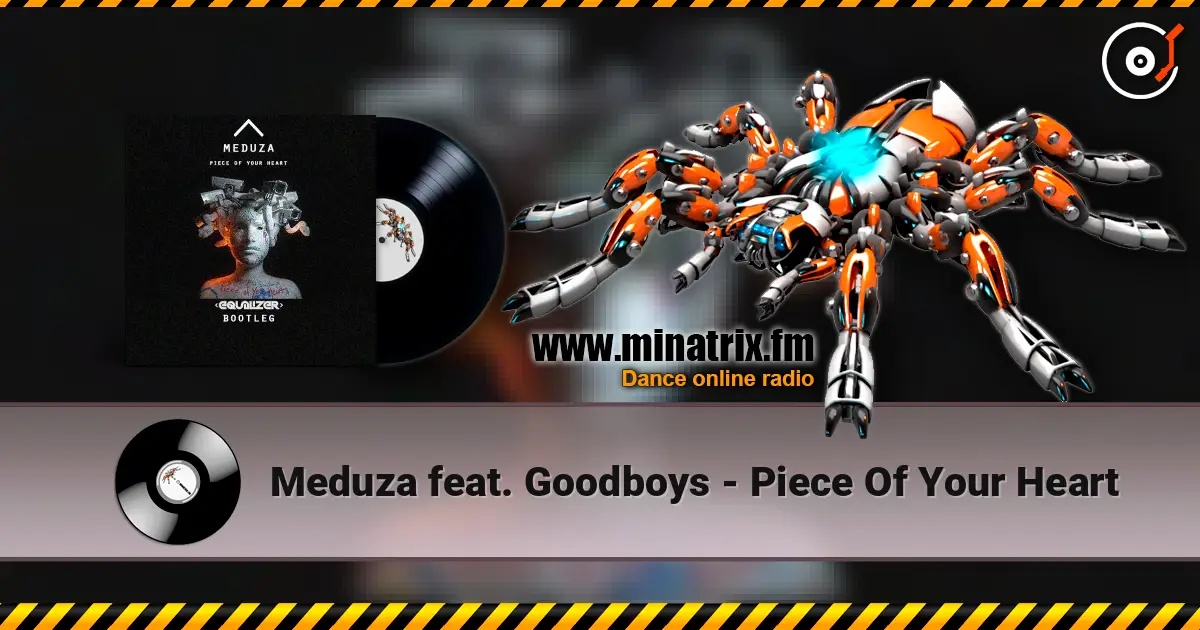 Meduza feat. Goodboys - Piece Of Your Heart ������� ���������