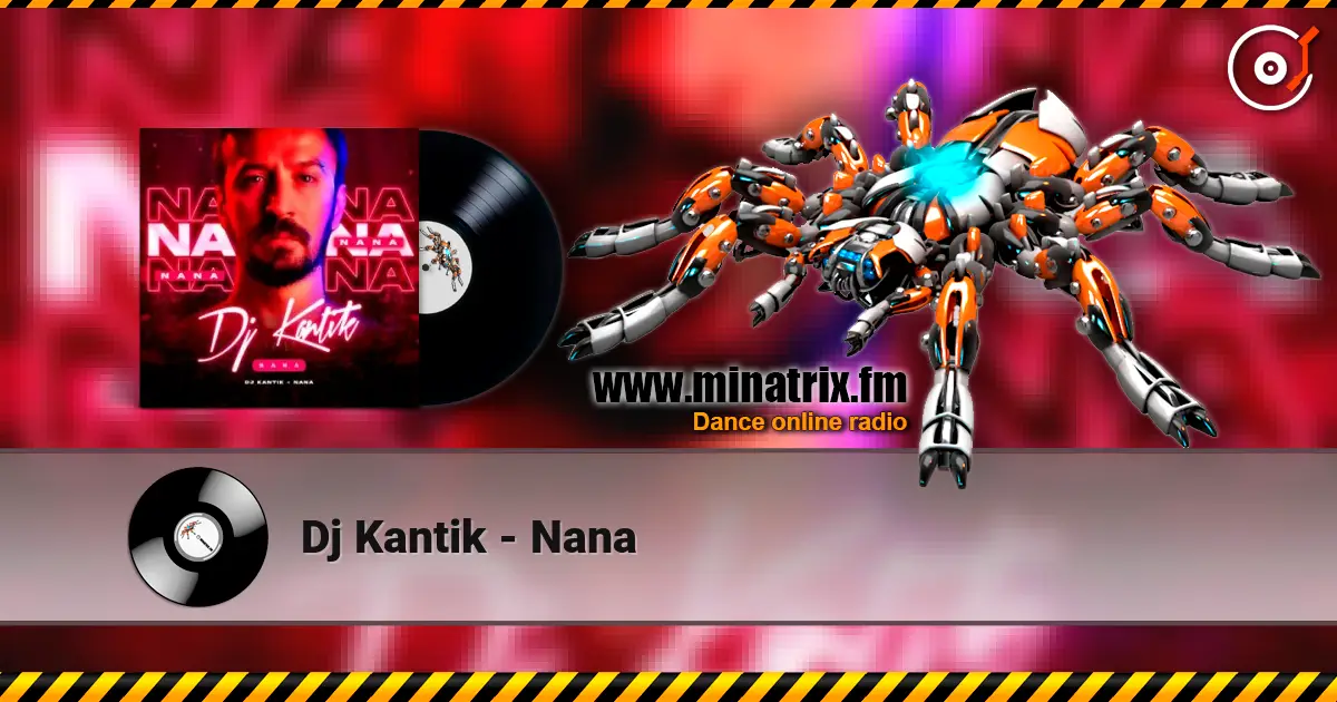 Dj Kantik - Nana слухати онлайн у високій якості | Minatrix.FM