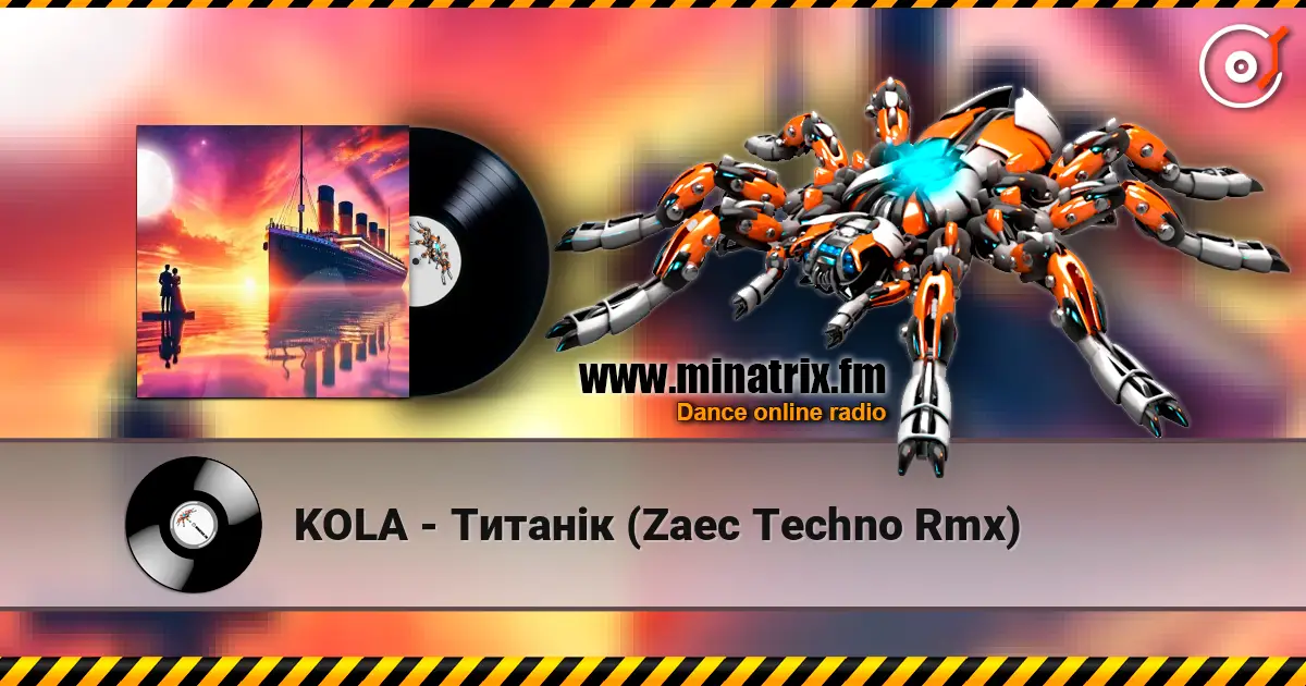 KOLA - Титанік (Zaec Techno Rmx) слухати онлайн у високій якості | Minatrix.FM