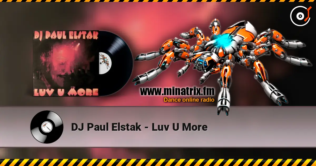 DJ Paul Elstak - Luv U More слухати онлайн у високій якості | Minatrix.FM