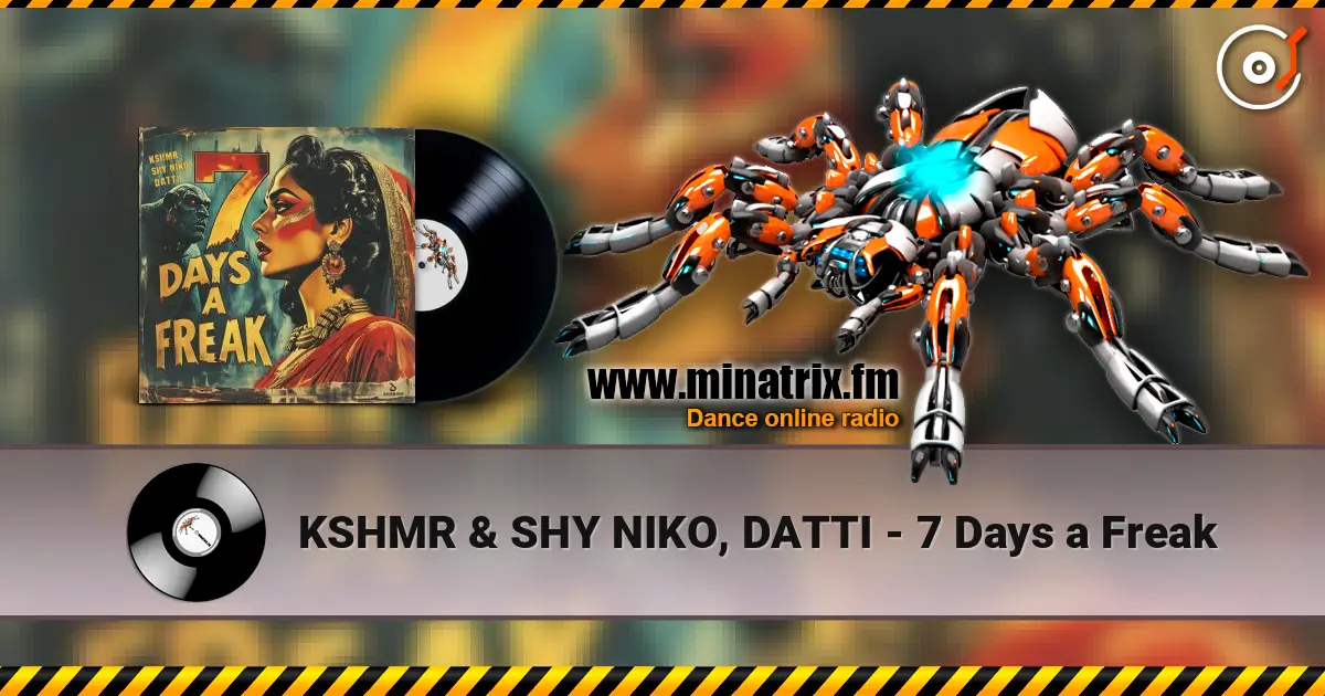 KSHMR & SHY NIKO, DATTI - 7 Days a Freak слухати онлайн у високій якості | Minatrix.FM