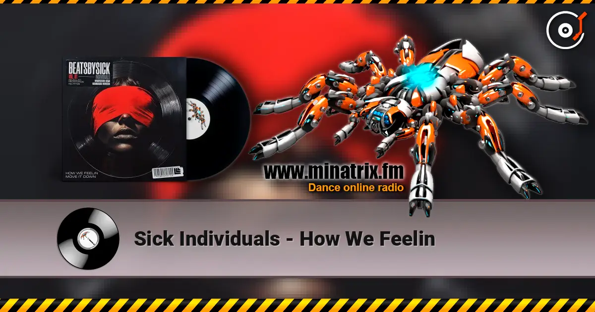 Sick Individuals - How We Feelin слухати онлайн у високій якості | Minatrix.FM