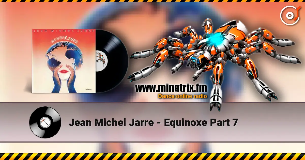Jean Michel Jarre - Equinoxe Part 7 слухати онлайн у високій якості | Minatrix.FM