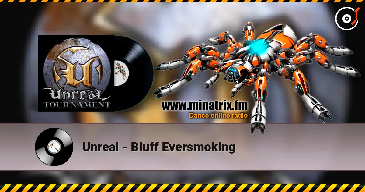 Unreal - Bluff Eversmoking listen online in high quality | Minatrix.FM