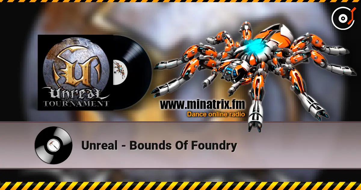 Unreal - Bounds Of Foundry слухати онлайн у високій якості | Minatrix.FM