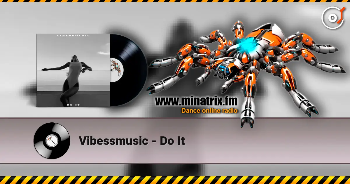 Vibessmusic - Do It слухати онлайн у високій якості | Minatrix.FM