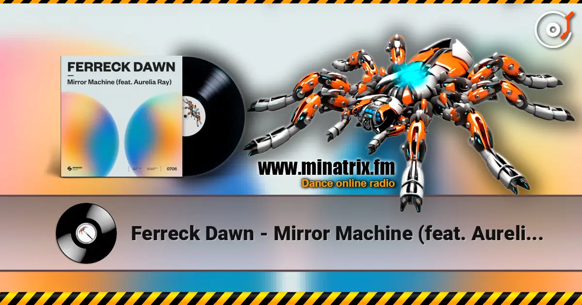 Ferreck Dawn - Mirror Machine (feat. Aurelia Ray) слухати онлайн у високій якості | Minatrix.FM