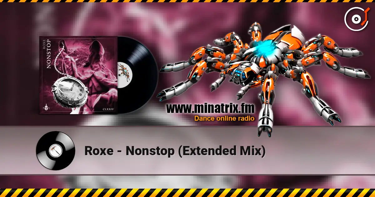 Roxe - Nonstop (Extended Mix) слухати онлайн у високій якості | Minatrix.FM