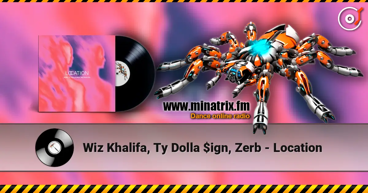 Wiz Khalifa, Ty Dolla $ign, Zerb - Location слухати онлайн у високій якості | Minatrix.FM