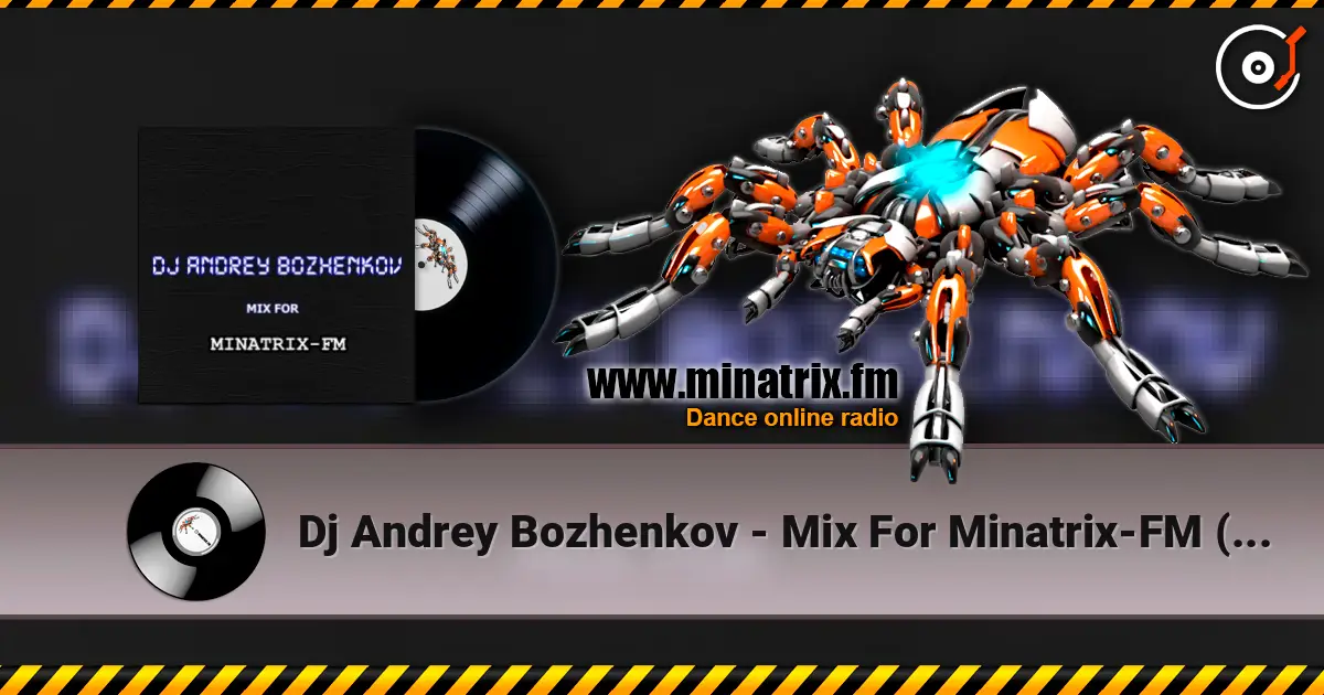 Dj Andrey Bozhenkov - Mix For Minatrix-FM (Vol.02) слухати онлайн у високій якості | Minatrix.FM