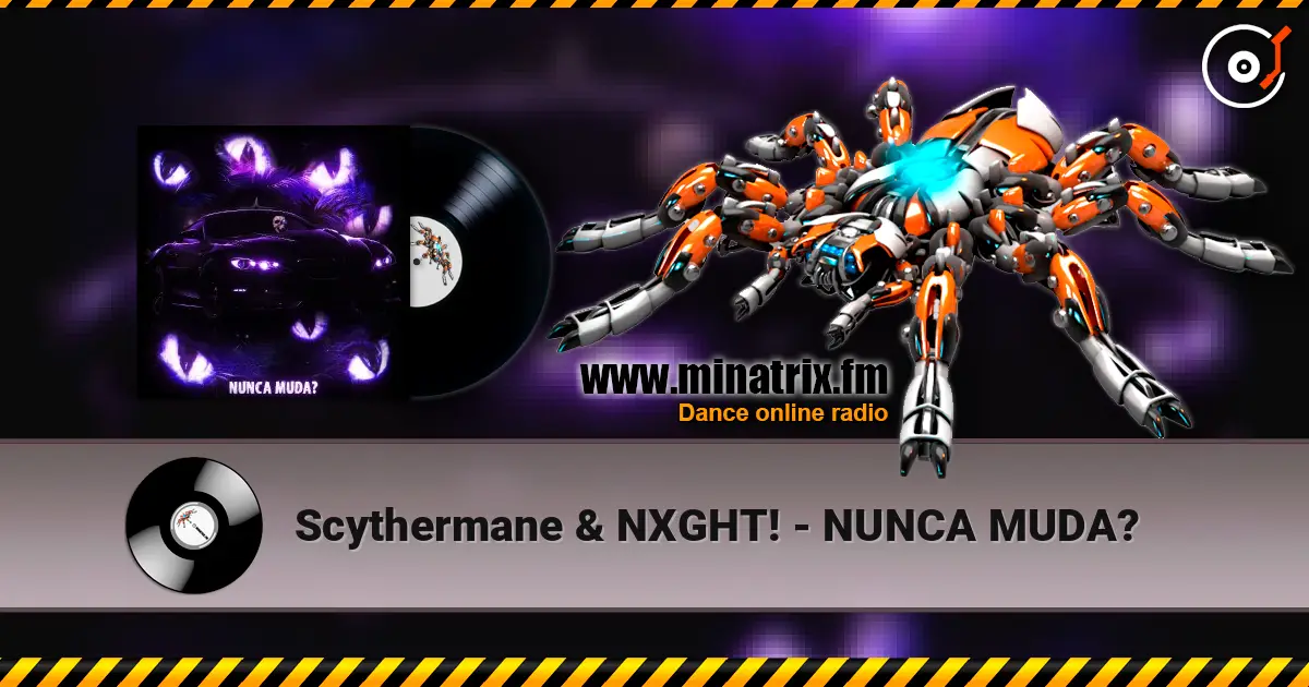 Scythermane & NXGHT! - NUNCA MUDA? слухати онлайн у високій якості | Minatrix.FM