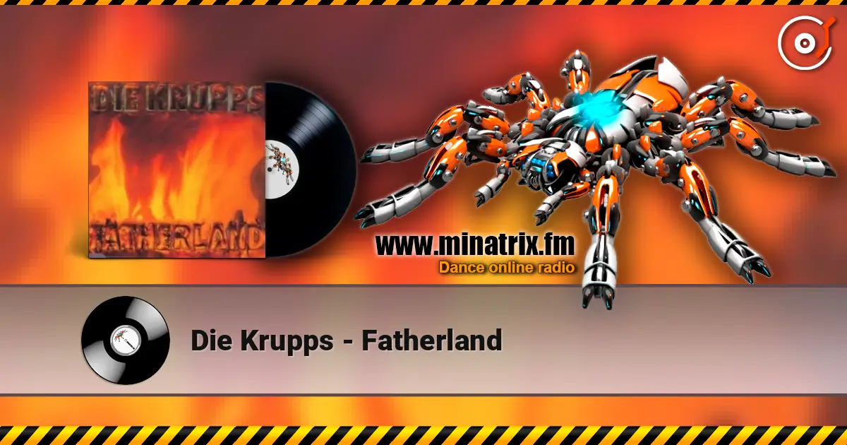 Die Krupps - Fatherland слухати онлайн у високій якості | Minatrix.FM