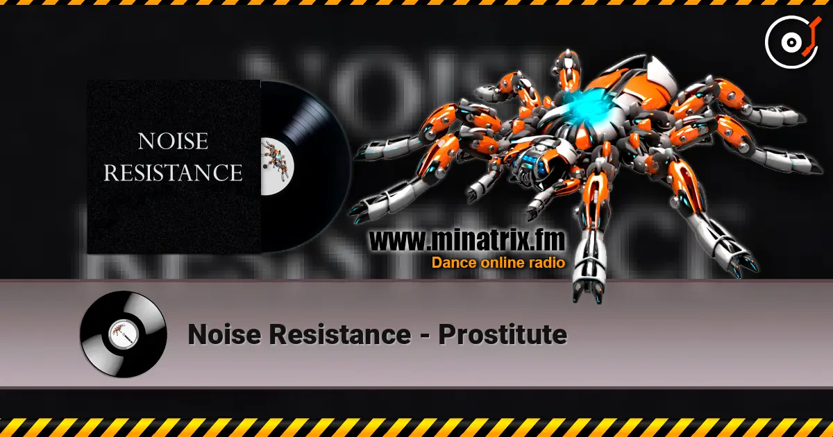 Noise Resistance - Prostitute слухати онлайн у високій якості | Minatrix.FM