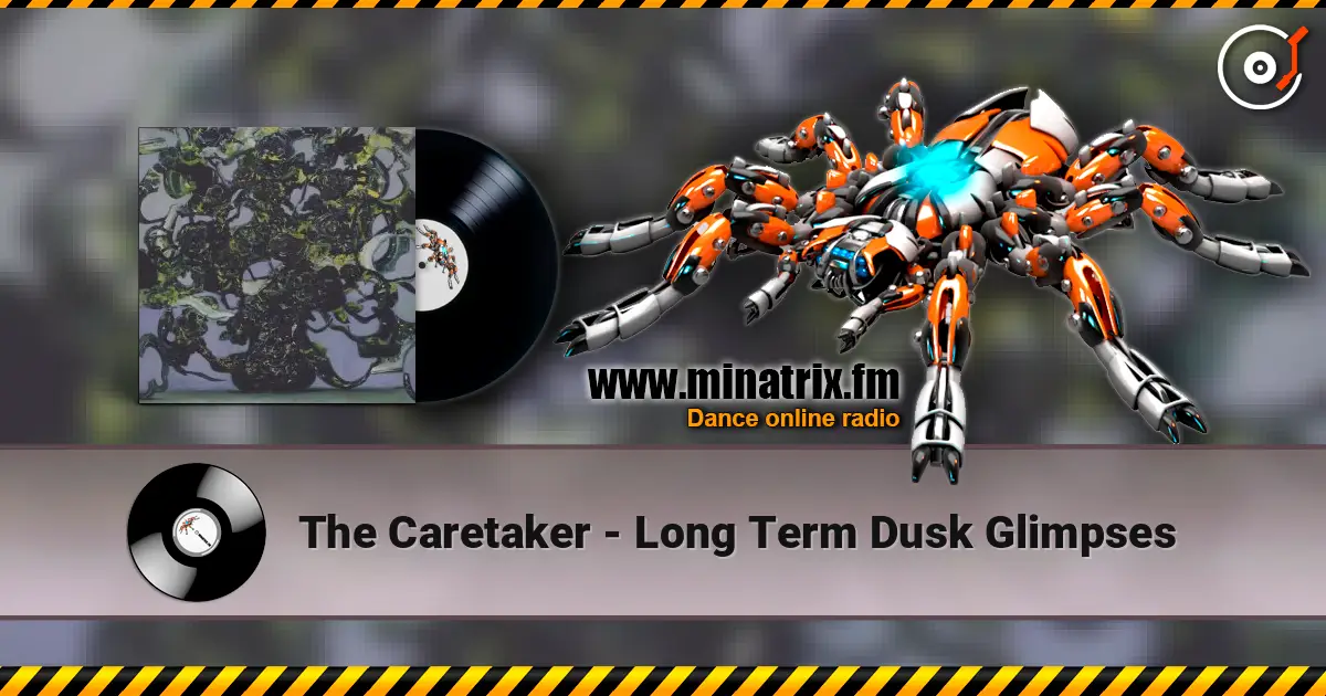 The Caretaker - Long Term Dusk Glimpses слухати онлайн у високій якості | Minatrix.FM