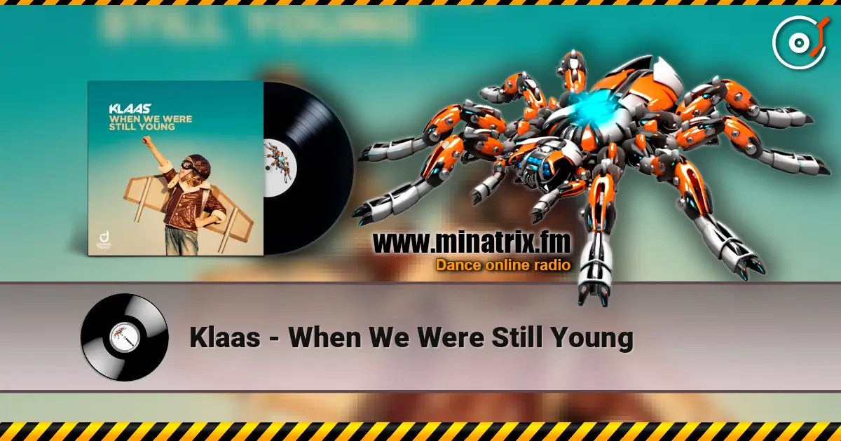 Klaas - When We Were Still Young слухати онлайн у високій якості | Minatrix.FM