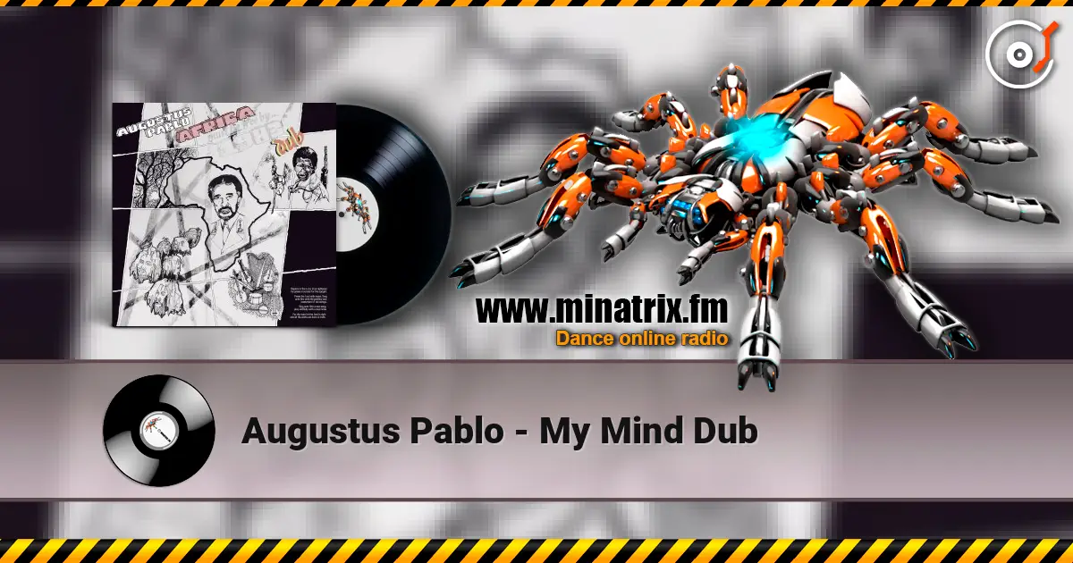 Augustus Pablo - My Mind Dub слухати онлайн у високій якості | Minatrix.FM