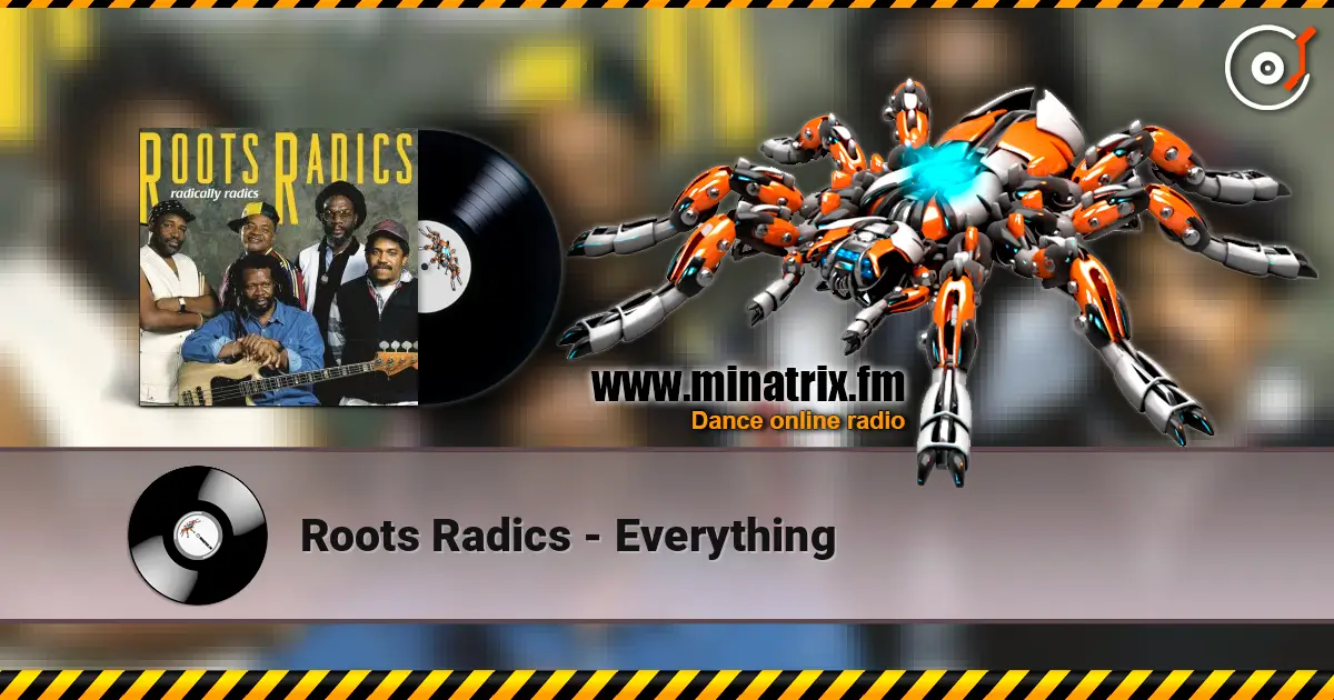 Roots Radics - Everything слухати онлайн у високій якості | Minatrix.FM
