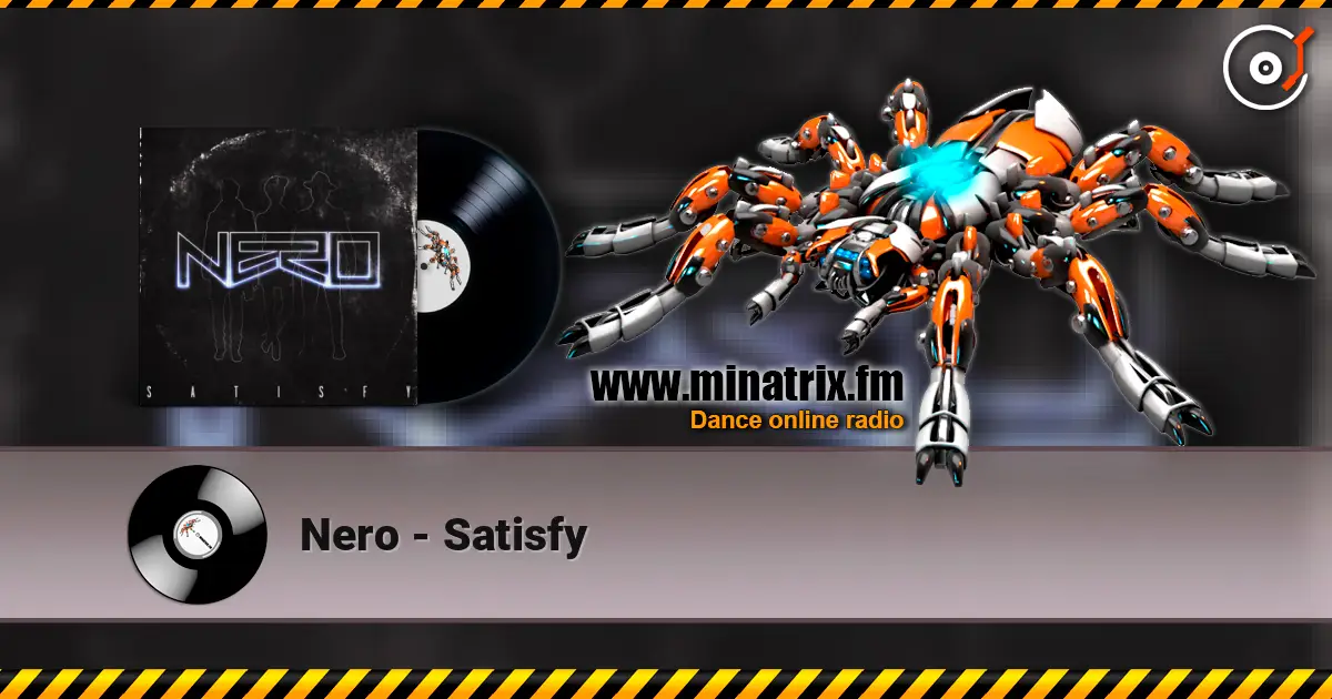 Nero - Satisfy слухати онлайн у високій якості | Minatrix.FM