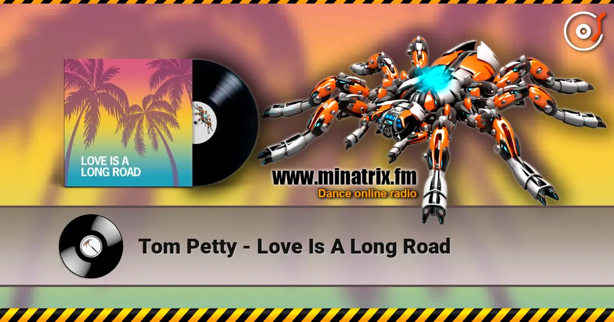 Tom Petty - Love Is A Long Road слухати онлайн у високій якості | Minatrix.FM
