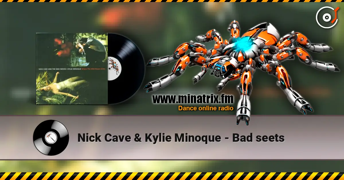 Nick Cave & Kylie Minoque - Bad seets ������� ���������