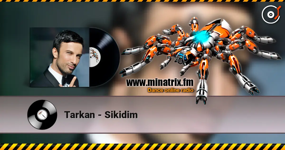 Tarkan - Sikidim слухати онлайн у високій якості | Minatrix.FM