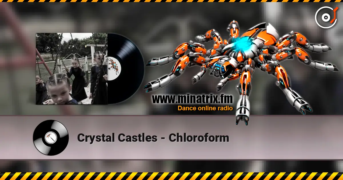 Crystal Castles - Chloroform слухати онлайн у високій якості | Minatrix.FM