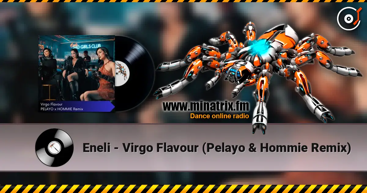 Eneli - Virgo Flavour (Pelayo & Hommie Remix) listen online in high quality | Minatrix.FM