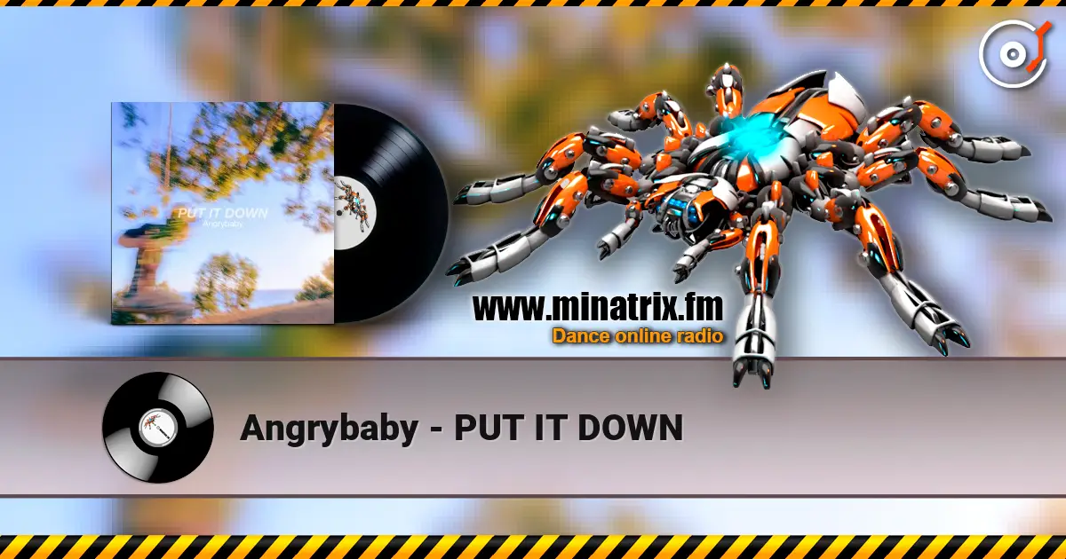 Angrybaby - PUT IT DOWN listen online in high quality | Minatrix.FM