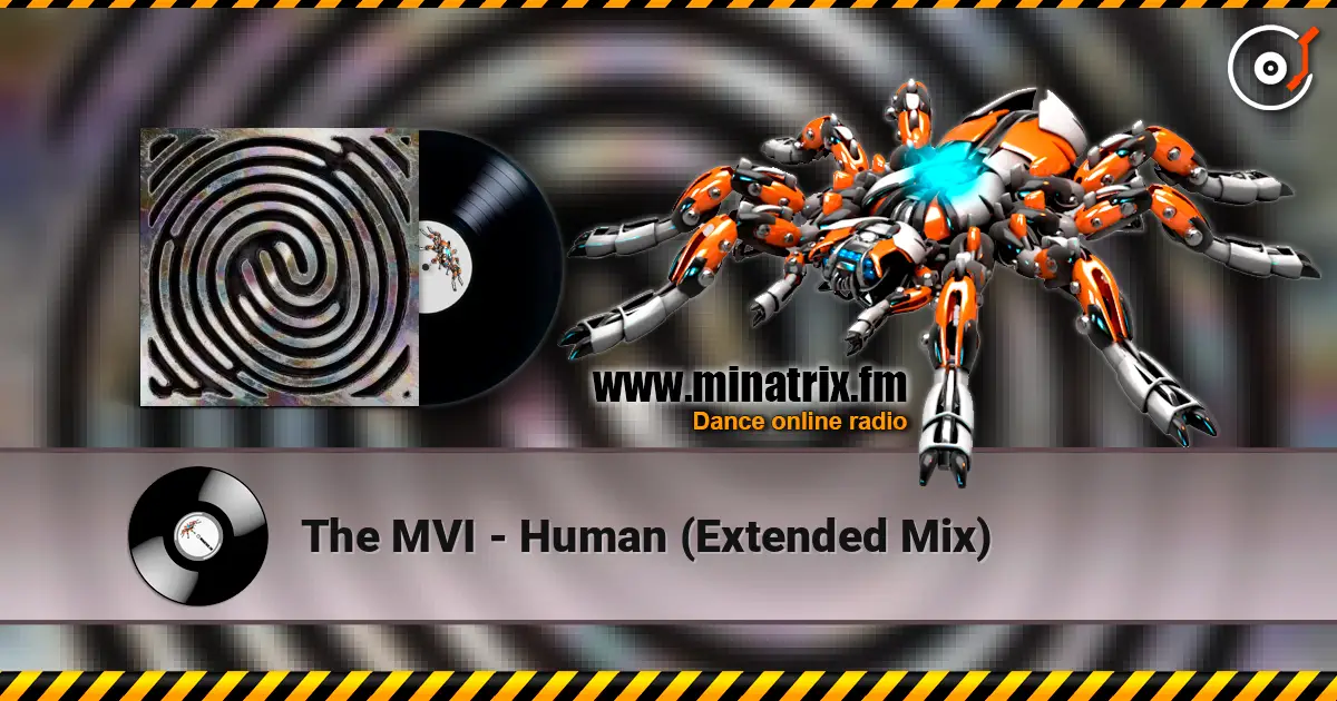The MVI - Human (Extended Mix) слухати онлайн у високій якості | Minatrix.FM