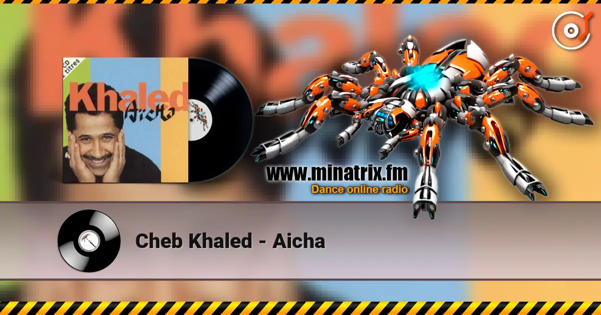 Cheb Khaled - Aicha слухати онлайн у високій якості | Minatrix.FM