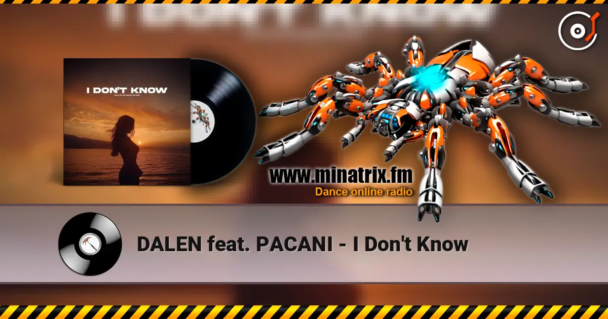 DALEN feat. PACANI - I Don't Know слухати онлайн у високій якості | Minatrix.FM