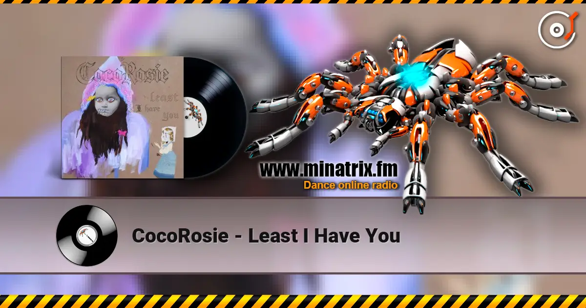 CocoRosie - Least I Have You ������� ���������