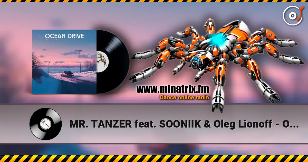 MR. TANZER feat. SOONIIK & Oleg Lionoff - Ocean Drive слухати онлайн у високій якості | Minatrix.FM