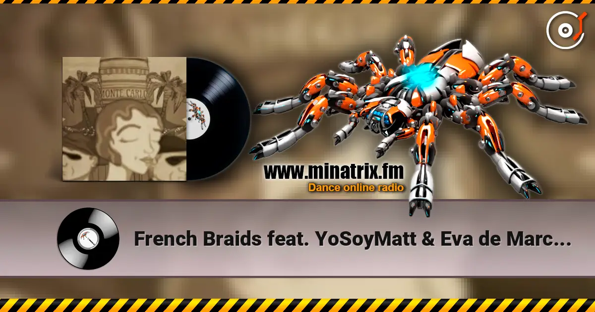 French Braids feat. YoSoyMatt & Eva de Marce - Monte Carlo слухати онлайн у високій якості | Minatrix.FM