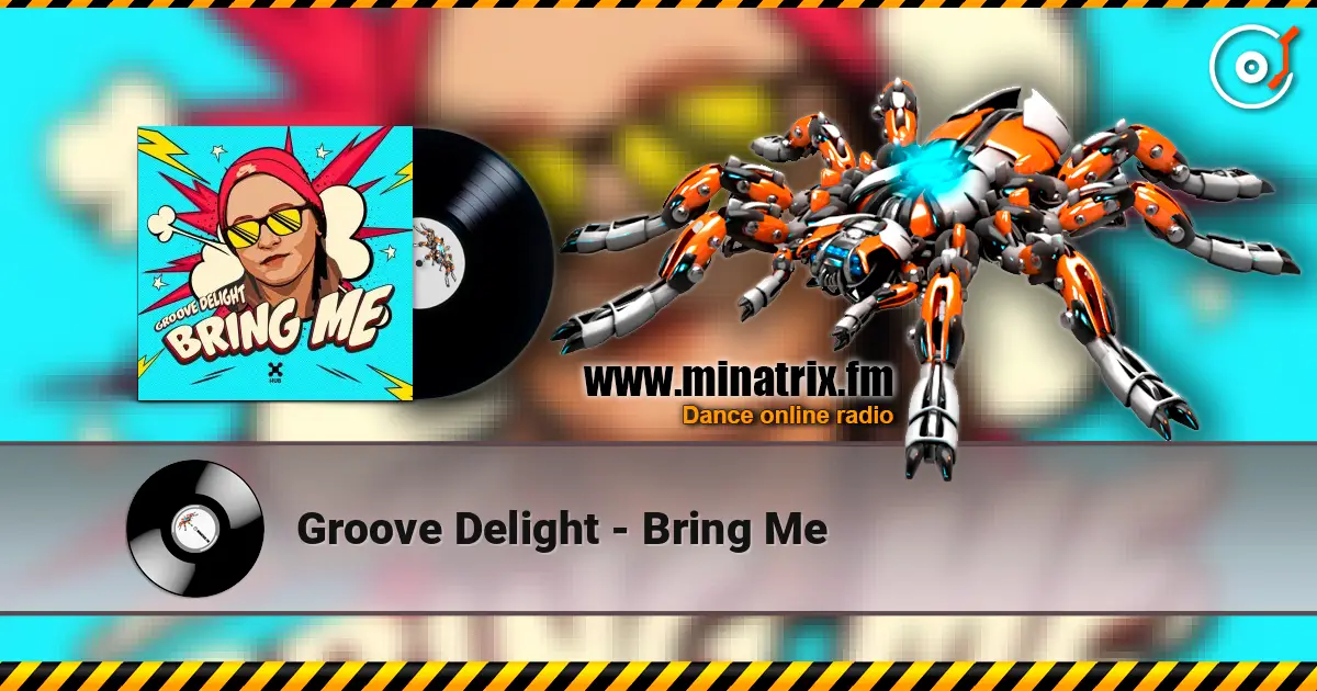 Groove Delight - Bring Me слухати онлайн у високій якості | Minatrix.FM